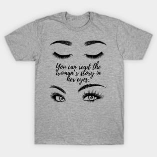 How beautiful your eyes are T-Shirt
